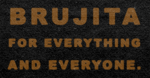 Brujita for everything and everyone.