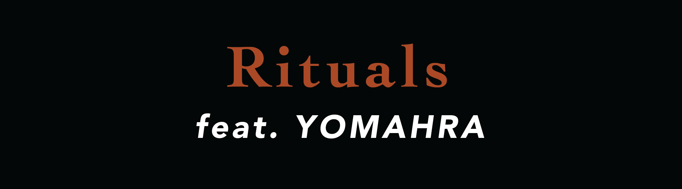 Rituals: feat. Yomahra