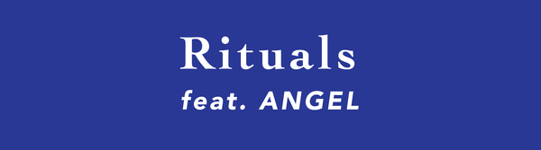 Rituals: Feat. Angel