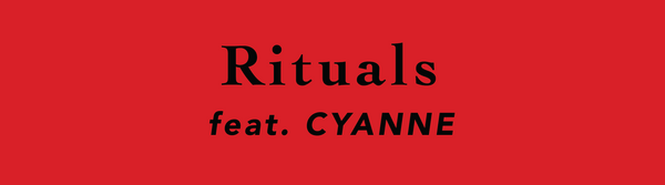 Rituals: Feat. Cyanne