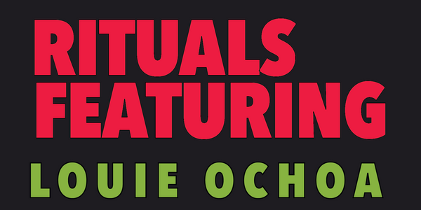 Rituals: Feat. Louie Ochoa