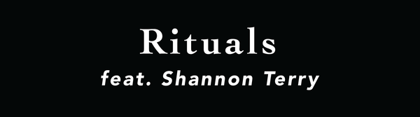 Rituals: Feat. Shannon Terry